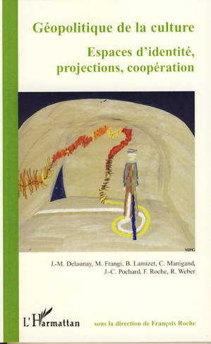 Géopolitique de la culture. Espaces d'identité, projections, coopération