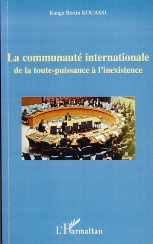 La communauté internationale. De la toute puissance à l'inexistence