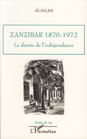 Zanzibar, 1870-1972. Le drame de l'indépendance