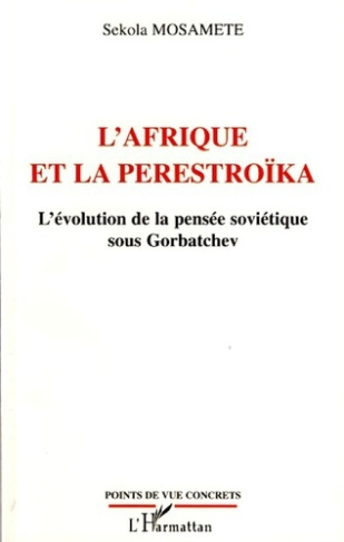 L'Afrique et la perestroïka. L'évolution de la pensée soviétique sous Gorbatchev