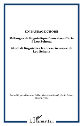 Un paysage choisi. Mélanges de linguistique française offerts à Leo Schena