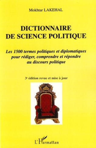 Dictionnaire de science politique. Les 1500 termes politiques et diplomatiques pour rédiger, compren