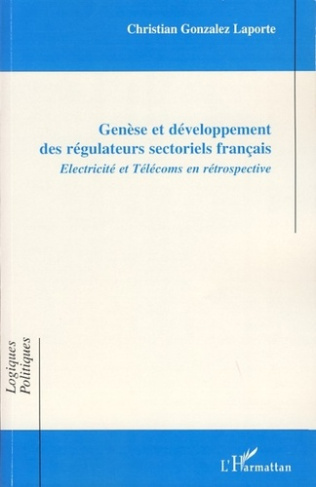 Genèse et développement des régulateurs sectoriels français. Electricité et Télécoms en rétrospectiv