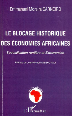Le blocage historique des économies africaines. Spécialisation rentière et Extraversion