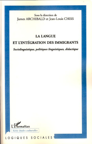 La langue et l'intégration des immigrants. Sociolinguistique, politique linguistiques, didactique