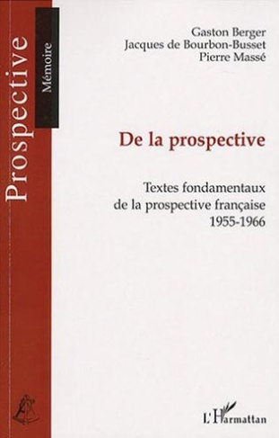 De la prospective. Textes fondamentaux de la prospective française (1955-1966)
