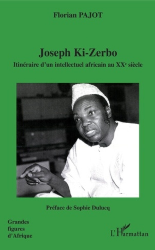 Joseph Ki-Zerbo. Itinéraire d'un intellectuel africain au XXe siècle