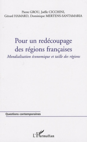 Pour un redécoupage des régions françaises. Mondialisation économique et taille des régions