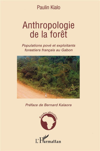Anthropologie de la forêt. Populations pové et exploitants forestiers français au Gabon