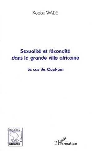 Sexualité et fécondité dans la grande ville africaine. Le cas de Ouakam