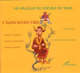 Les oreilles de chèvre du Tsar. Conte serbe. Edition bilingue français-serbe