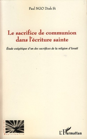 Le sacrifice de communion dans l'écriture sainte. Etude exégétique d'un des sacrifices de la religio