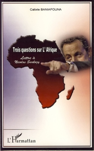 Trois questions sur l'Afrique. Lettre à Nicolas Sarkozy