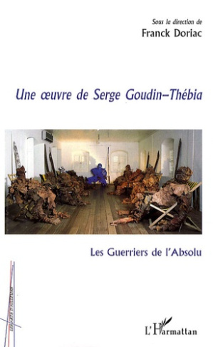 Les Guerriers de l'Absolu. Une oeuvre de Serge Goudin-Thébia