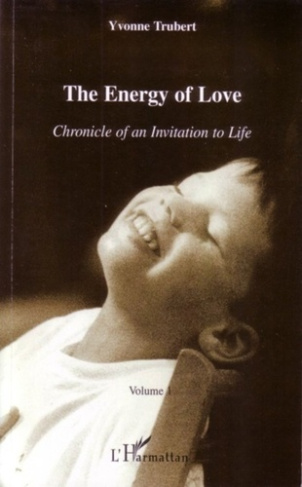 ENERGY OF LOVE - CHRONICLE OF AN INVITATION TO LIFE - VOLUME 1