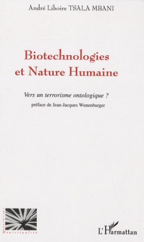 Biotechnologies et Nature Humaine. Vers un terrorisme ontologique ?