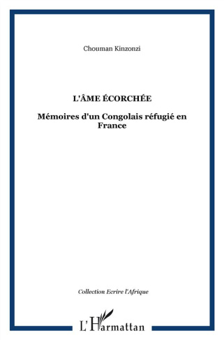 L'âme écorchée. Mémoires d'un Congolais réfugié en France