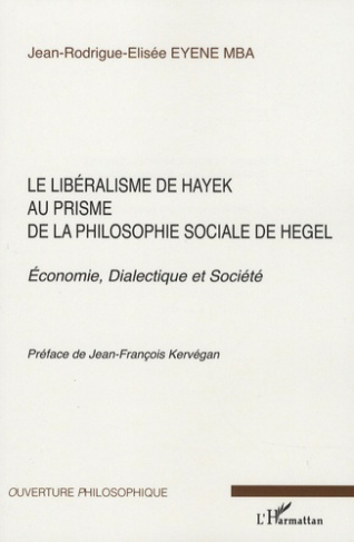 Le libéralisme de Hayek au prisme de la philosphie sociale de Hegel. Economie, Dialectique et Sociét