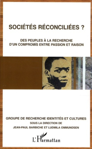 Sociétés réconciliées ? Des peuples à la recherche d'un compromis entre passion et raison