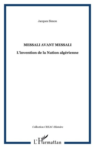 Messali avant Messali. L'invention de la Nation algérienne
