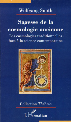 Sagesse de la cosmologie ancienne. La science contemporaine à la lumière des cosmologies traditionne