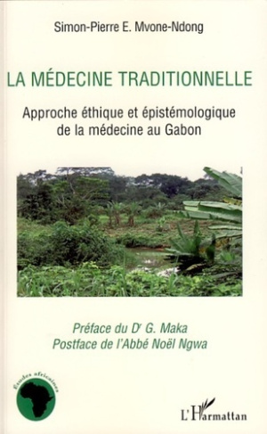 La médecine traditionnelle. Approche éthique et épistémologique de la médecine au Gabon