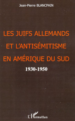 Les Juifs allemands et l'antisémitisme en Amérique du Sud. 1930-1950