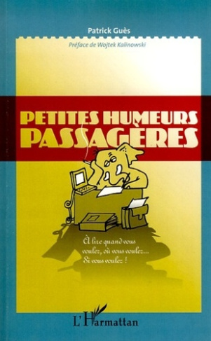 Petites humeurs passagères. A lire quand vous voulez, où vous voulez... Si vous voulez !