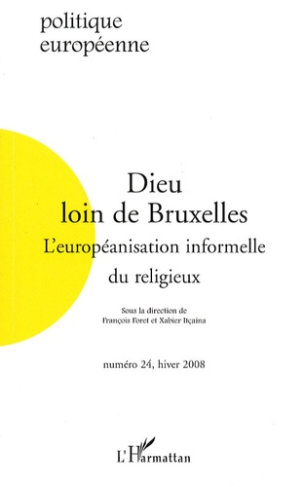 Politique européenne N° 24, Hiver 2008 : Dieu loin de Bruxelles. L'européanisation informelle du rel