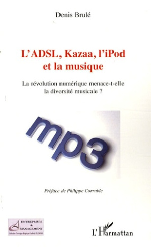 L'ADSL, Kazaa, l'iPod et la musique. La révolution numérique menace-t-elle la diversité musicale ?