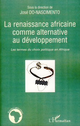 La renaissance africaine comme alternative au développement. Les termes du choix politique en Afriqu