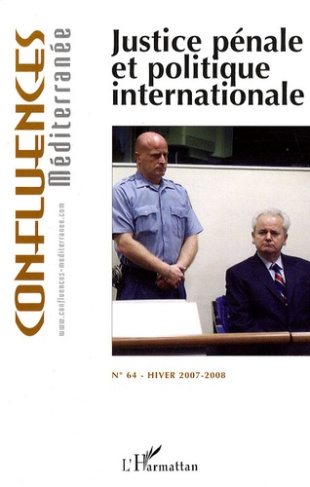Confluences Méditerranée N° 64, Hiver 2007-2008 : Justice pénale et politique internationale