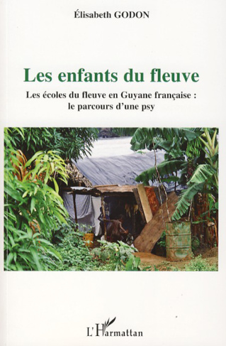 Les enfants du fleuve. Les écoles du fleuve en Guyane française : le parcours d'une psy