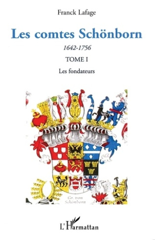 Les comtes Schönborn (1642-1756). Tome 1, Les fondateurs