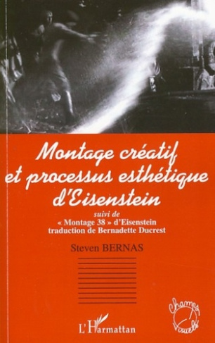 Montage créatif et processus esthétique d'Eisenstein. Suivi de "Montage 38" d'Eisenstein