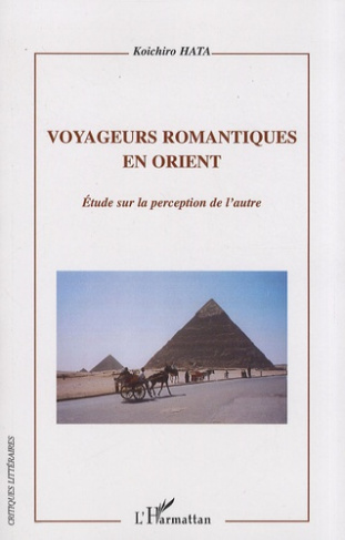 Voyageurs romantiques en Orient. Etude sur la perception de l'autre