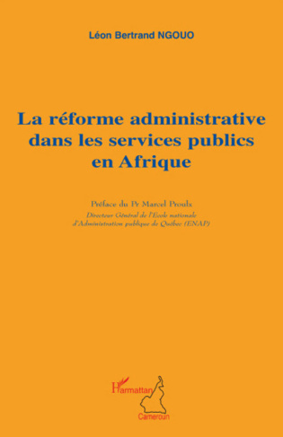La réforme administrative dans les services publics en Afrique. Développement, performance et bonne