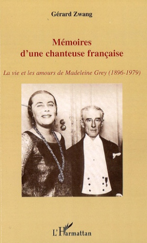 Mémoire d'une chanteuse française. La vie et les amours de Madeleine Grey (1896-1979)