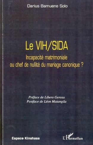LE VIH/SIDA INCAPACITE MATRIMONIALE OU CHEF DE NULLITE DU MARIAGE CANONIQUE ?