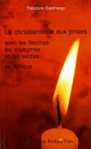 Le christianisme aux prises avec les fétiches, les coutumes et les sectes en Afrique