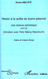 Mitsim à la quête du byere paternel. Une lecture sémiotique suivi de Entretien avec Tsira Ndong Ndou