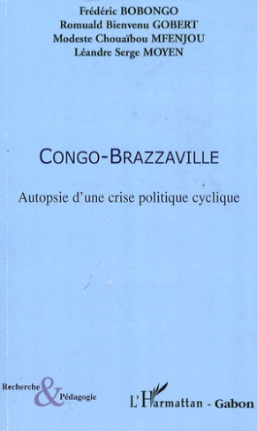Congo-Brazzaville. Autopsie d'une crise politique cyclique
