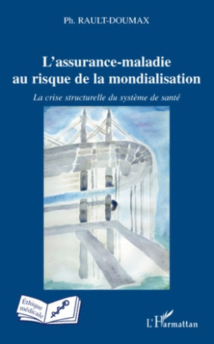 L'assurance-maladie au risque de la mondialisation. La crise structurelle du système de santé