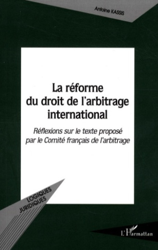 La réforme du droit de l'arbitrage international. Réflexions sur le texte proposé par le Comité fran