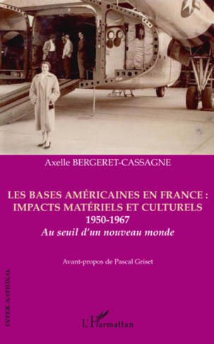 Les bases américaines en France : impacts matériels et culturels 1950-1967. Au seuil d'un nouveau mo