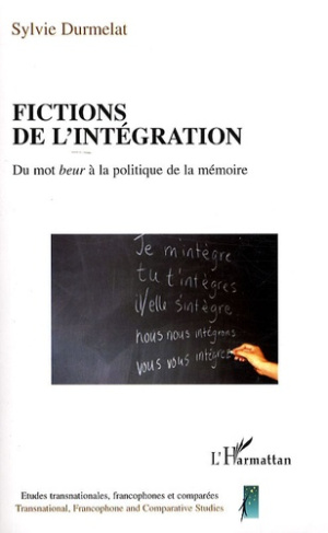 Fictions de l'intégration. Du mot beur à la politique de la mémoire