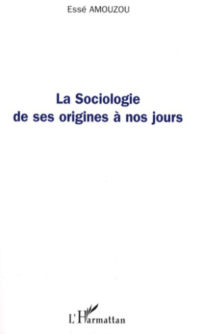 La Sociologie de ses origines à nos jours