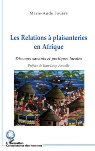 Les Relations à plaisanteries en Afrique (Tanzanie). Discours savants et pratiques locales