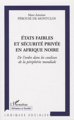 Etats faibles et sécurité privée en Afrique noire. De l'ordre dans les coulisses de la périphérie mo