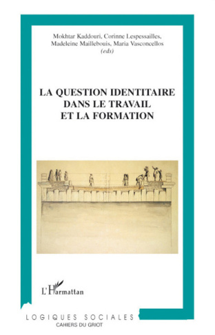 La question identitaire dans le travail et la formation. Contributions de la recherche, état des pra